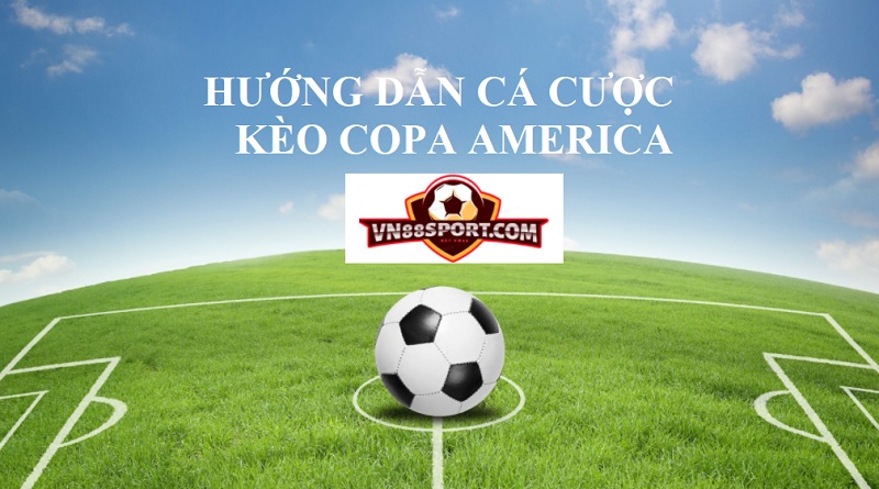 Kinh nghiệm bắt kèo Copa America hiệu quả